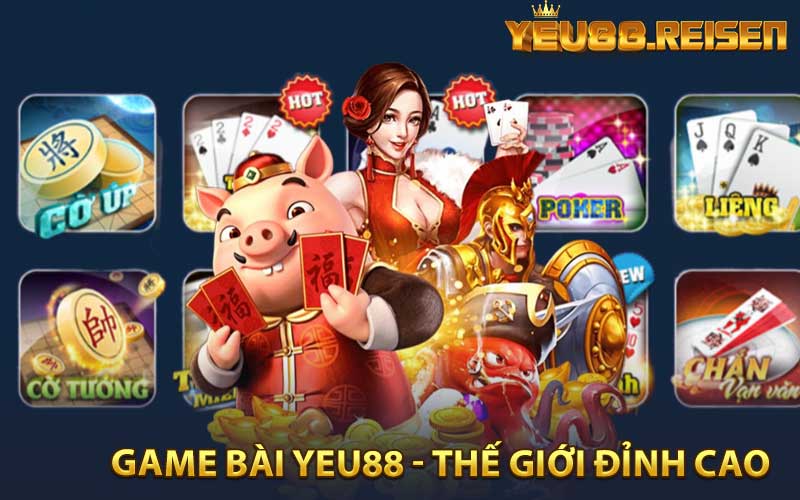 Khám Phá Thế Giới Game Bài Đỉnh Cao Tại Yeu88